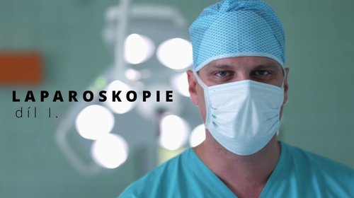 MINISERIÁL O LAPAROSKOPII - 1. DÍL